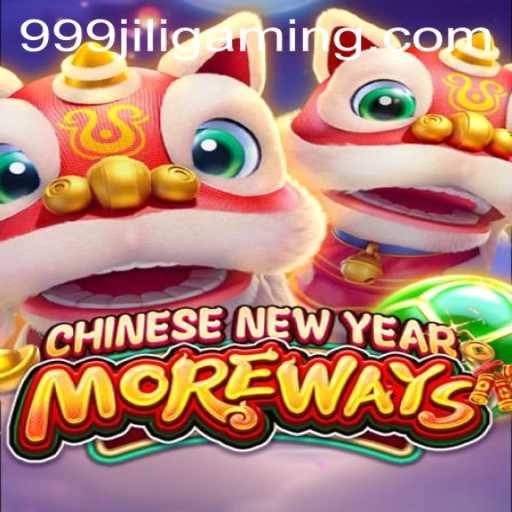 Experience the Thrills of 'CHINESENEWYEARMOREWAYS' and the Excitement of '999JILI'