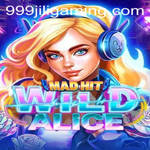 Unveiling the World of MadHitWildAlice and the Excitement of 999JILI