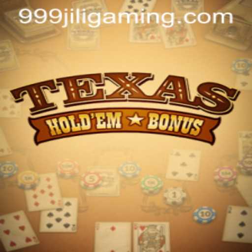 Exploring the Thrill of Texas Holdem Bonus with 999JILI