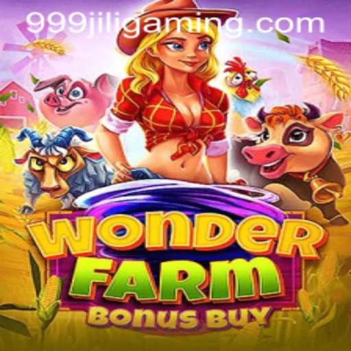 Exploring WonderFarmBonusBuy Game: A Deep Dive into Farm Fun with 999JILI